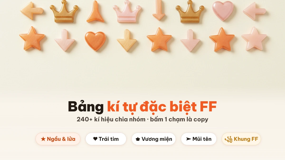 Bảng kí tự đặc biệt FF chia nhóm sao, trái tim, vương miện, mũi tên