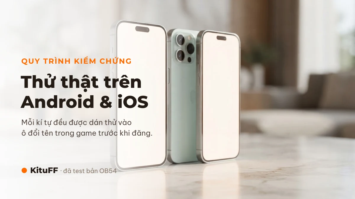 Quy trình kiểm chứng kí tự FF trên Android và iOS của KituFF